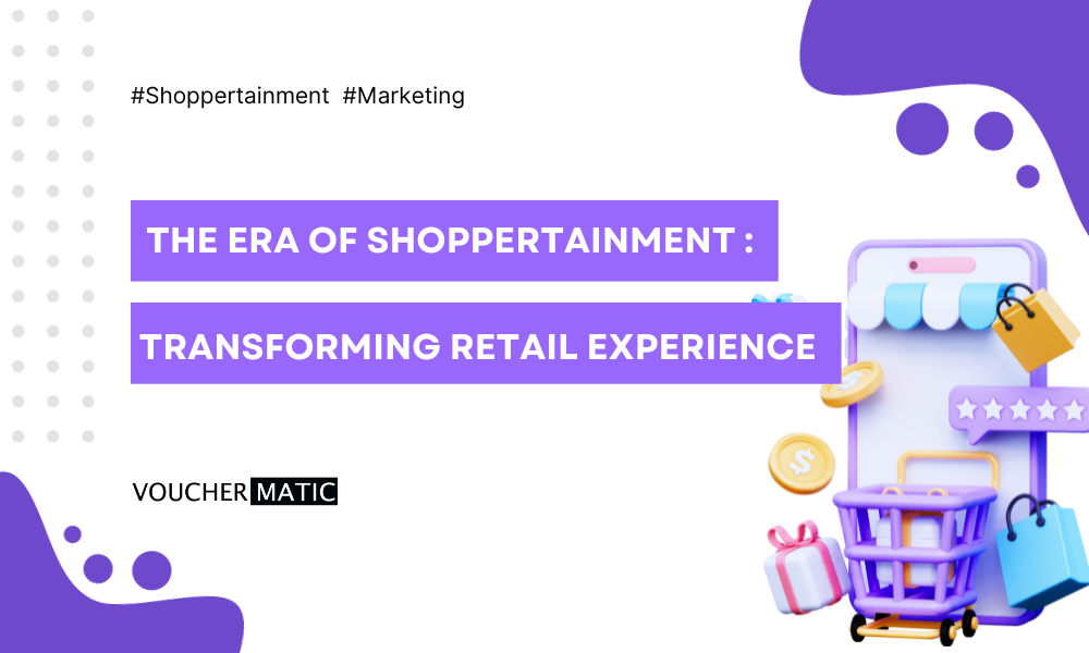 The Era of Shoppertainment: Transforming Retail Experience